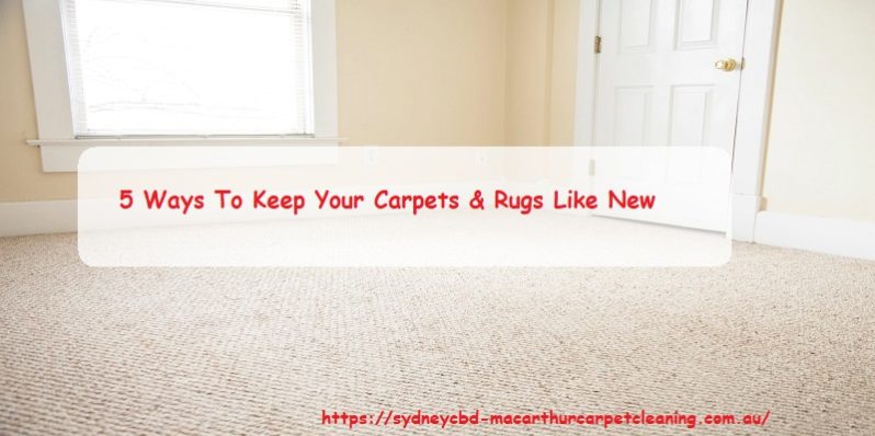 5 Ways To Keep Your Carpets & Rugs Like New